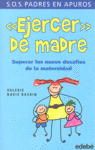 EJERCER DE MADRE (SOS PADRES EN APUROS)