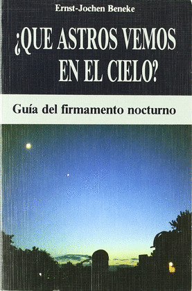 QUE ASTROS VEMOS EN EL CIELO? GUIA DEL FIRMAMENTO NOCTURNO.