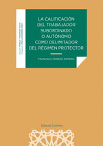 LA CALIFICACION DEL TRABAJADOR SUBORDINADO O AUTONOMO COMO DELIMITADOR DEL REGIM