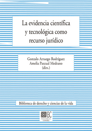 EVIDENCIA CIENTÍFICA Y TECNOLÓGICA COMO RECURSO JURÍDICO, LA