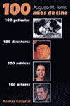 100 AÑOS DE CINE. 100 PELÍCULAS. 100 DIRECTORES. 100 ACTRICES. 100 ACTORES