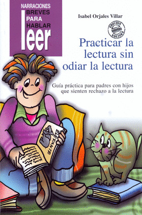 LEER. PRACTICAR LA LECTURA SIN ODIAR LA LECTURA