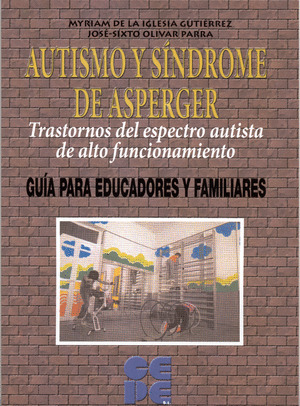 AUTISMO Y SINDROME DE ASPERGER. GUIA PARA EDUCADORES Y FAMIL