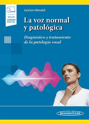 LA VOZ NORMAL Y PATOLOGICA (INCLUYE VERSION DIGITAL)