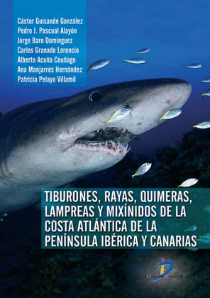 TIBURONES, RAYAS, QUIMERAS, LAMPREAS Y MIXÍNIDOS DE LA PENÍNSULA IBÉRICA Y CANAR