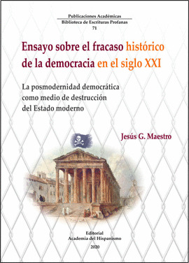 ENSAYO SOBRE EL FRACASO HISTORICO DE LA DEMOCRACIA EN EL SIGLO XXI