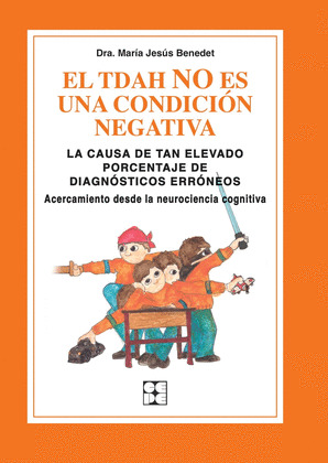 EL TDAH NO ES UNA CONDICION NEGATIVA. LA CAUSA DE TAN ELEVADO PORCENTAJE DE DIAG