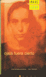OJALA FUERA CIERTO