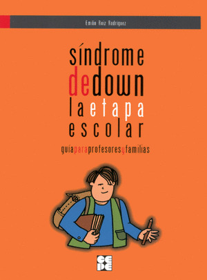 SINDROME DE DOWN. LA ETAPA ESCOLAR. GUIA PARA PROFESORES Y FAMILIAS