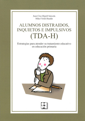 ALUMNOS DISTRAIDOS, INQUIETOS E IMPULSIVOS (TDA-H) (TRASTORNO DEFICIT ATENCION SIN HIPERACTIVIDAD)