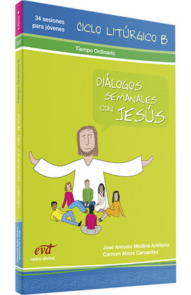 DIÁLOGOS SEMANALES CON JESÚS CICLO B: TIEMPO ORDINARIO