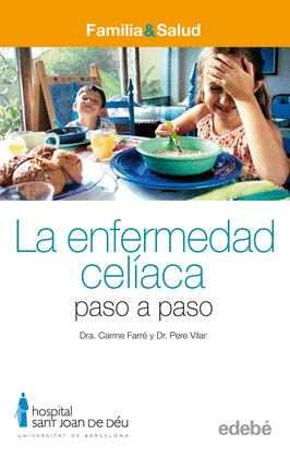 LA ENFERMEDAD CELÍACA PASO A PASO