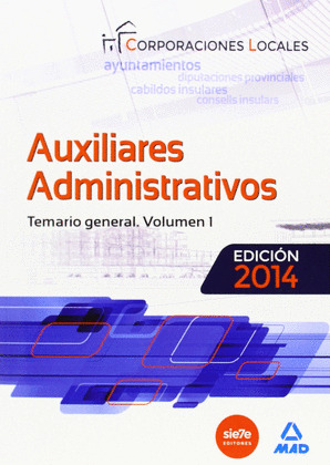 TEMARIO GENERAL VOL. 1 AUXILIARES ADMINISTRATIVOS DE CORPORACIONES LOCALES 2014