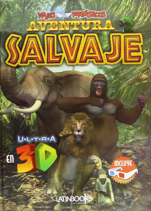 AVENTURA SALVAJE (VIAJES FANTASTICOS EN 3D)