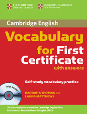 CAMBRIDGE VOCABULARY FOR FIRST CERTIFICATE, WITH ANSWERS (WITH CD-ROM)