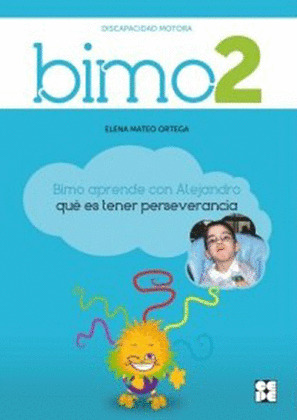 BIMO 2. DISCAPACIDAD MOTORA: BIMO APRENDE CON ALEJANDRO QUE ES TENER PERSEVERANCIA