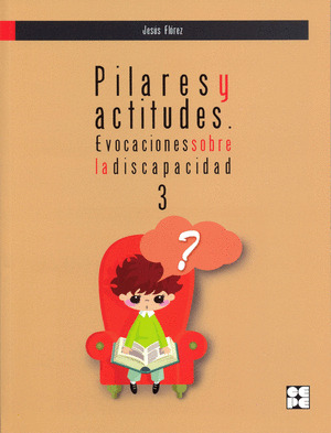 PILARES Y ACTITUDES.EVOCACIONES SOBRE DISCAPACIDAD 3