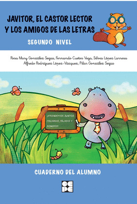 SEGUNDO NIVEL. JAVITOR, EL CASTOR LECTOR Y LOS AMIGOS DE LAS LETRAS. CUADERNO DEL ALUMNO