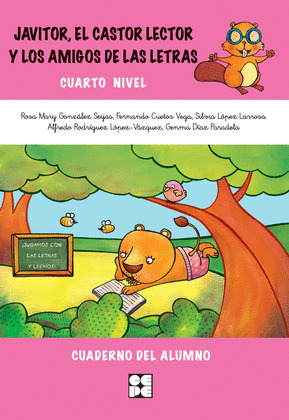 CUARTO NIVEL. JAVITOR, EL CASTOR LECTOR Y LOS AMIGOS DE LAS LETRAS. CUADERNO DEL ALUMNO
