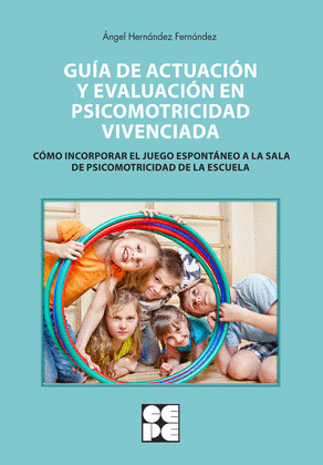 GUÍA DE ACTUACIÓN Y EVALUACIÓN EN PSICOMOTRICIDAD VIVENCIADA