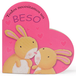 TODOS NECESITAMOS UN BESO (LIBRO FORMA CORAZON)