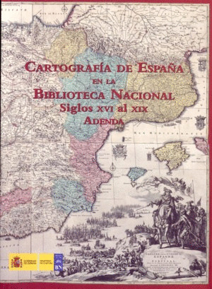 CARTOGRAFÍA DE ESPAÑA EN LA BIBLIOTECA NACIONAL