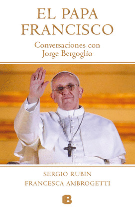 PAPA FRANCISCO. CONVERSACIONES CON JORGE BERGOGLIO