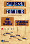 EMPRESA FAMILIAR: UNA VISIÓN PRÁCTICA. EXPERIENCIAS Y MODELOS