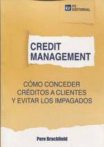 CREDIT MANAGEMENT. COMO CONCEDER CREDITOS A CLIENTES Y EVITAR LOS IMPAGADOS