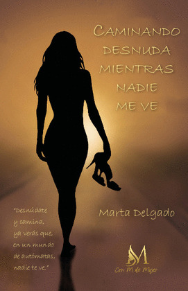 CAMINANDO DESNUDA MIENTRAS NADIE ME VE