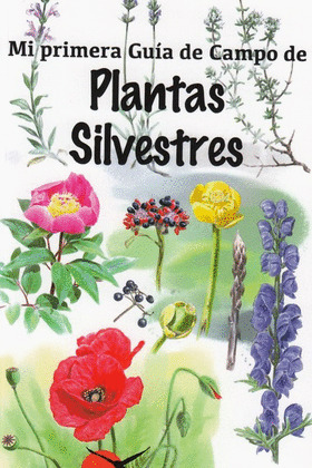 MI PRIMERA GUIA CAMPO DE PLANTAS SILVESTRES