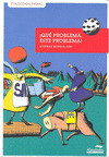QUE PROBLEMA, ESTE PROBLEMA! -6-