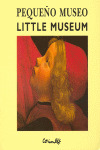 LITTLE MUSEUM = PEQUEÑO MUSEO