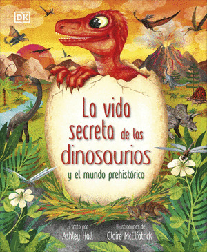 VIDA SECRETA DE LOS DINOSAURIOS Y EL MUNDO PREHISTÓRICO, LA