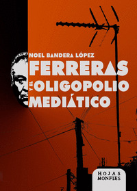 FERRERAS Y EL OLIGOPOLIO MEDIATICO