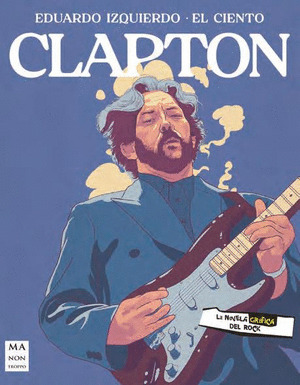 CLAPTON  (LA NOVELA GRÁFICA DEL ROCK)