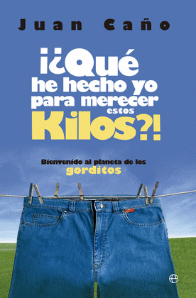 ¿QUE HE HECHO YO PARA MERECER ESTOS KILOS?