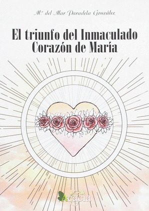 EL TRIUNFO DEL INMACULADO CORAZON DE MARIA