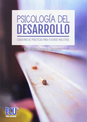 PSICOLOGIA DEL DESARROLLO. CUADERNO DE PRACTICAS PARA FUTUROS MAESTROS