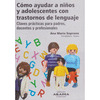 COMO AYUDAR A NIÑOS Y ADOLESCENTES CON TRASTORNOS DEL LENGUAJE