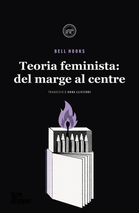 TEORIA FEMINISTA: DELS MARGES AL CENTRE