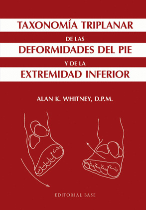 TAXONOMÍA TRIPLANAR DE LAS DEFORMIDADES DEL PIE Y DE LA EXTREMIDAD INFERIOR