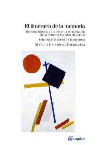 ITINERARIO DE LA MEMORIA, VOLUMEN I: EL DERECHO Y LA MEMORIA