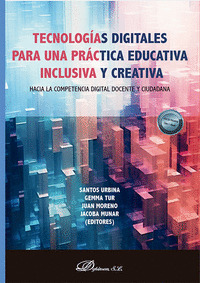 TECNOLOGÍAS DIGITALES PARA UNA PRÁCTICA EDUCATIVA INCLUSIVA Y CREATIVA: HACIA LA