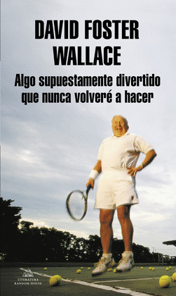 ALGO SUPUESTAMENTE DIVERTIDO QUE NUNCA VOLVERE A HACER (EDICION AMPLIADA)