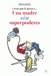 MADRE SIN SUPERPODERES, UNA