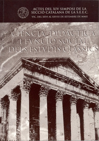 CIENCIA, DIDACTICA I FUNCIO SOCIAL DELS ESTUDIS CLASSICS. ACTES D