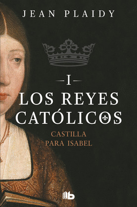 CASTILLA PARA ISABEL. LOS REYES CATOLICOS 1