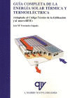 LIBRO: GUIA COMPLETA DE LA ENERGIA SOLAR TERMICA Y TERMOELECTRICA. ISBN: 9788496