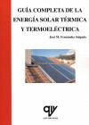 GUÍA COMPLETA DE LA ENERGÍA SOLAR TÉRMICA Y TERMOELÉCTRICA